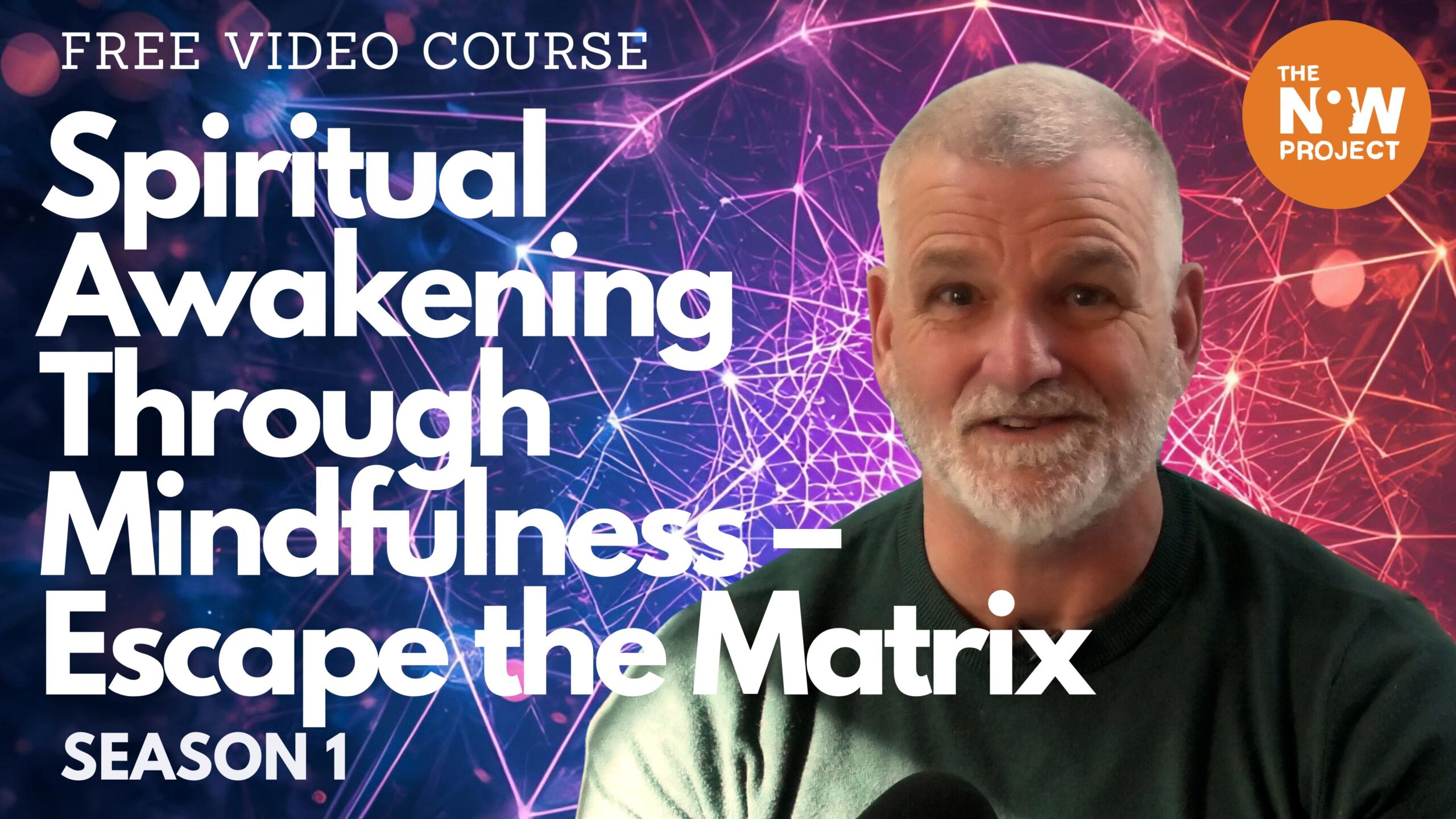 Spiritual Awakening Through Mindfulness – Escape the Matrix The Now Project